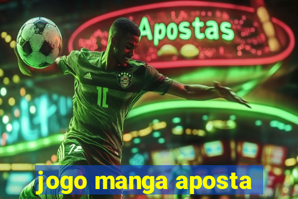 jogo manga aposta